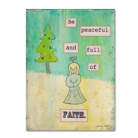 Tammy Kushnir 'Be Peaceful And Full Of Faith' Canvas Art,18x24